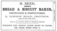 A black-and-white advert using a number of different fonts, reading: “H. Reed, best bread & biscuit baker, pastrycook & confectioner, 11, London Road, Croydon, Opposite the West Croydon Station. Noted for the Celebrated Alice and Charcoal Biscuits. Wedding and school cakes made to order. Ices, jellies, British wines, & c.”. At one side is a page nuber “392” and the heading “CROYDON DIRECTORY”.