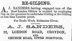 A black-and-white text-only newspaper advert reading: “Re-gilding.  A. J. Sanders having engaged one of the Best London Gilders is enabled by employing him on the premises to undertake Gilding or Re-Gilding at less than London prices.  For Trade Work, Estimates Given.  A. J. Sanders, 22, London Road, Croydon, and Church Road, Upper Norwood.”