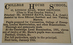 A black-and-white text-only newspaper advertisement reading: “College House School, 49, London Road, West Croydon.  (Close to West Croydon Station.)  Principal—Mr. Robert Hawe, Inter. B.A. (Lond.) Assisted by three Efficient Resident and two Visiting Masters.  Pupils prepared for Universities, College of Preceptors, London Matriculation, and other Examinations.  Thorough and systematic work.  At the Cambridge Local Examination, 1891, eleven out of twelve of Mr. Hawe’s pupils were successful.  Football, Cricket, &c.  For full particulars, apply to the principal.  Next term, January 18th.