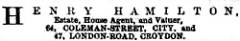 A black-and-white text-only advertisement reading: “Henry Hamilton, Estate, House Agent, and Valuer, 64, Coleman-Street, City, and 47, London-Road, Croydon.”