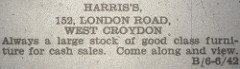 A line advertisement reading: “Harris’s, 152, London Road, West Croydon / Always a large stock of good class furniture for cash sales.  Come along and view.”