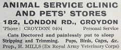 Advert for the “Animal Service Clinic and Pets’ Stores” at 182 London Road, stating that services include “Cats Doctored and painlessly put to sleep / Stripping and Trimming.  Pups, Birds, Cages, &c.” and the proprietor is “H. Mills (Ex Royal Army Veterinary Corps)”.