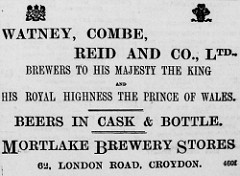 A newspaper advert reading: “Watney, Combe, Reid and Co., Ltd., Brewers to His Majesty the King and His Royal Highness the Prince of Wales.  Beers in cask & bottle.  Mortlake Brewery Stores / 62, London Road, Croydon.