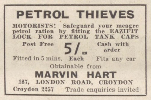 A black-and-white text-only advert headed “Petrol Thieves”, exhorting motorists to “Safeguard your meagre petrol ration by fitting the Eazifit Lock for petrol tank caps [...] Obtainable from Marvin Hart, 187, London Road, Croydon”.