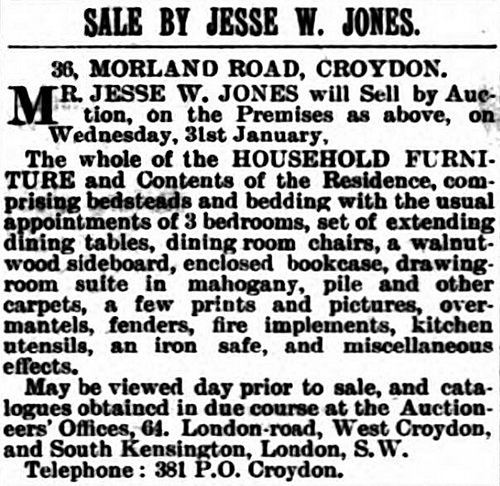 Newspaper notice headed “Sale by Jesse W. Jones.  36, Morland Road, Croydon”, stating that Jesse will sell “by Auction, on the Premises as above [...] The whole of the HOUSEHOLD FURNITURE and Contents of the Residence”.
