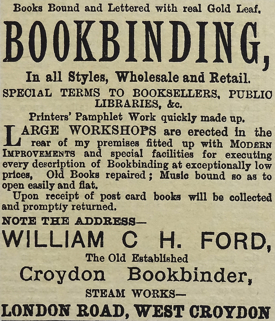 Advert offering “Books Bound and Lettered with real Gold Leaf” in “Large workshops [...] in the rear of my premises fitted up with Modern Improvements and special facilities for executing every description of Bookbinding at exceptionally low prices”.