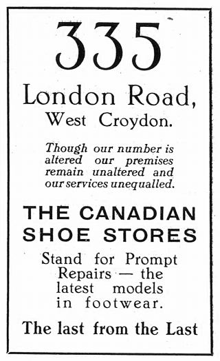 A black-and-white text-only advert with “335” at the top in large font, followed by: “335 London Road, West Croydon.  Though our number is altered our premises remain unaltered and our services unequalled.  THE CANADIAN SHOE STORES Stand for Prompt Repairs — the latest models in footwear.  The last from the Last.”
