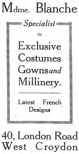 A black-and-white advertisement reading: “Mdme. Blanche / Specialist in Exclusive Costumes Gowns and Millinery.  Latest French Designs.  40, London Road / West Croydon.”