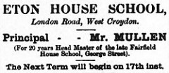 Monochrome text-only advert reading: “Eton House School, London Road, West Croydon.  Principal — Mr. Mullen (For 20 years Head Master of the late Fairfield House School, George Street).  The Next Term will begin on 17th inst.”