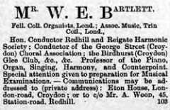 Advert headed: “Mr. W. E. Bartlett.  Fell. Coll. Organists, Lond.; Assoc. Music, Trin Coll., London.”, a list of affiliations including the George Street Choral Association and the Birdhurst Glee Club, and giving an address of Eton House, London Road, Croydon.