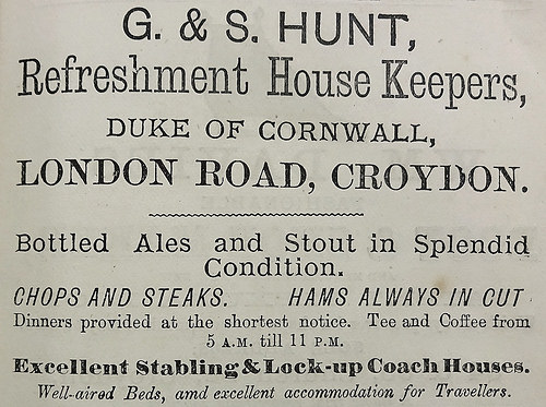 A black-and-white text-only advert headed “G & S Hunt, Refreshment House Keepers, Duke of Cornwall, London Road, Croydon.” In addition to the portions of this quoted in the main text, it offers “chops and steaks”, “hams always in cut”, and “Excellent Stabling & Lock-up Coach Houses”.