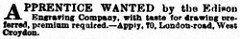 Small newspaper advert reading: “Apprentice wanted by the Edison Engraving Company, with taste for drawing preferred, premium required.—Apply, 70, London-road, West Croydon.”