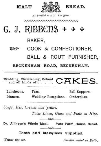Advert in a variety of fonts for “G. J. Ribbens, Baker, Cook & Confectioner, Ball & Rout Furnisher, Beckenham Road, Beckenham.”